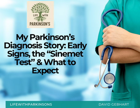 My Parkinson’s Diagnosis Story: Early Signs, the “Sinemet Test” & What to Expect