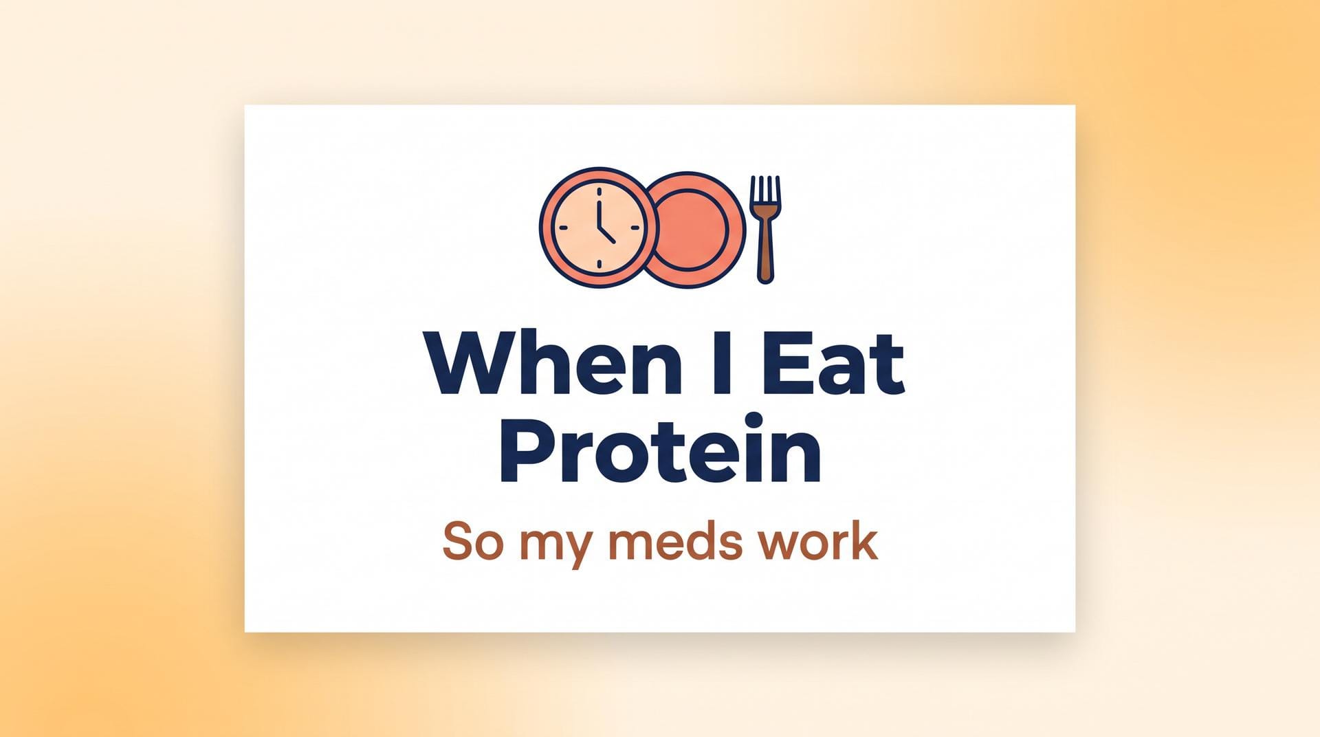 When I Eat Protein — So my meds work