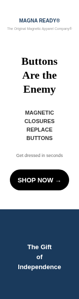 MagnaReady - Buttons Are the Enemy. Shop Magnetic Clothing.